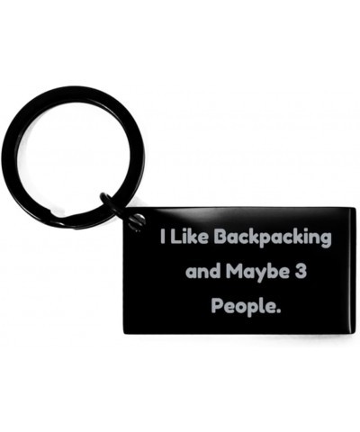 Cool Backpacking Gifts, I Like Backpacking and Maybe 3 People, Special Birthday Keychain For Friends, Black Keyring From Frie...